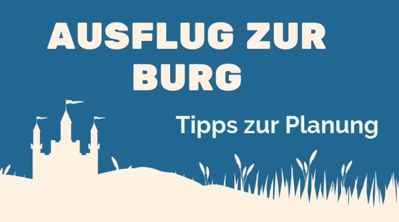 Ausflug Burg besichtigen